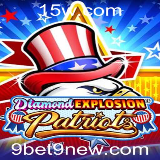 Conheça as Regras e Dinâmicas do Jogo DiamondExplosionPatriots com 9bet9