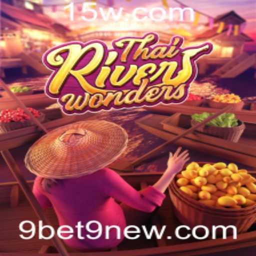 A Incrível Aventura do Jogo ThaiRiverWonders: Explorando Novas Fronteiras com 9bet9